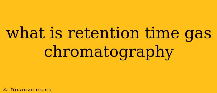 what is retention time gas chromatography