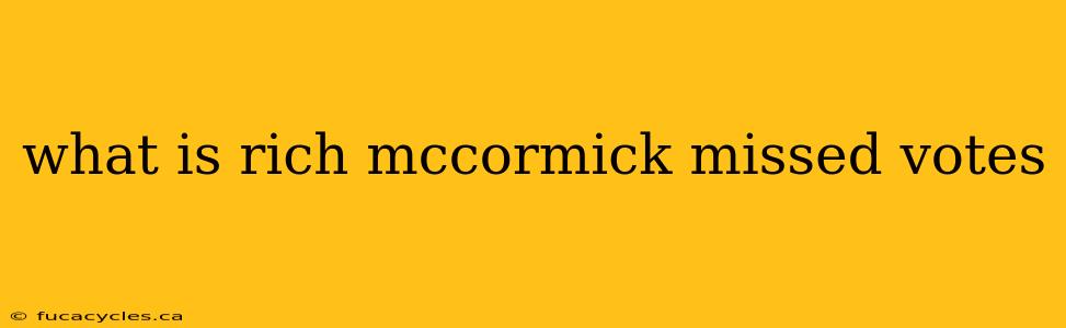 what is rich mccormick missed votes