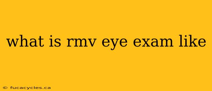 what is rmv eye exam like