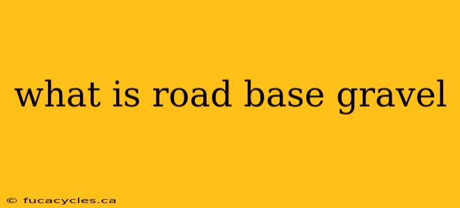 what is road base gravel