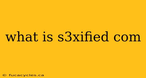 what is s3xified com