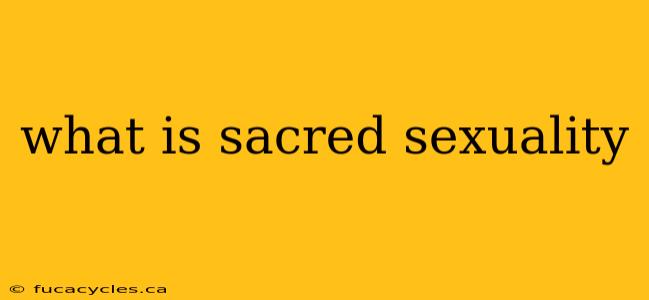 what is sacred sexuality