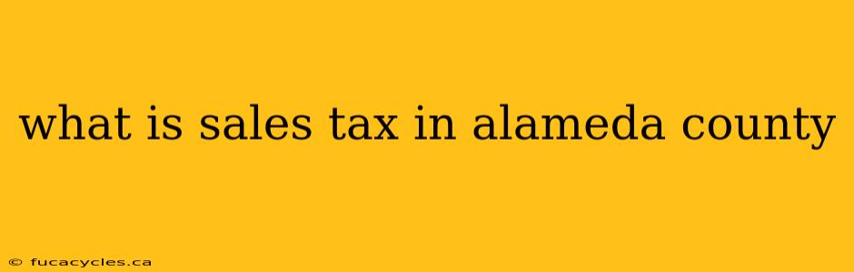 what is sales tax in alameda county