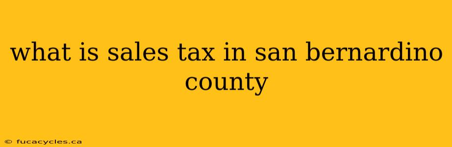 what is sales tax in san bernardino county