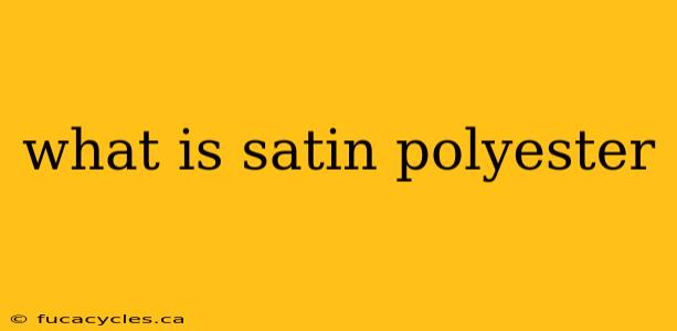 what is satin polyester