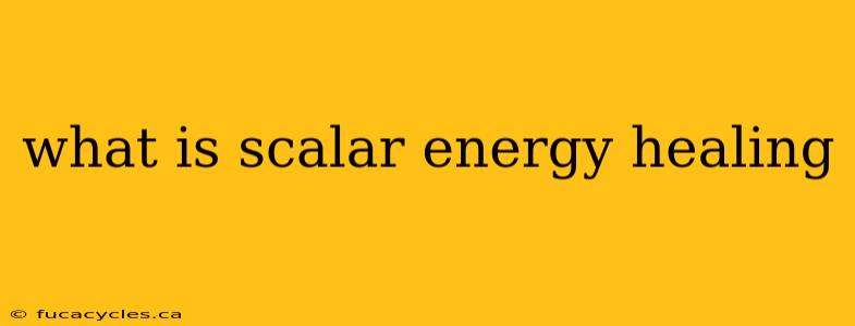 what is scalar energy healing