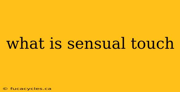 what is sensual touch