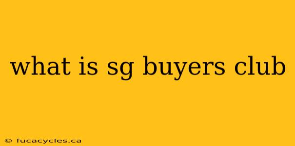 what is sg buyers club