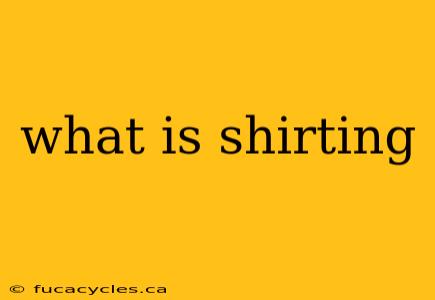 what is shirting