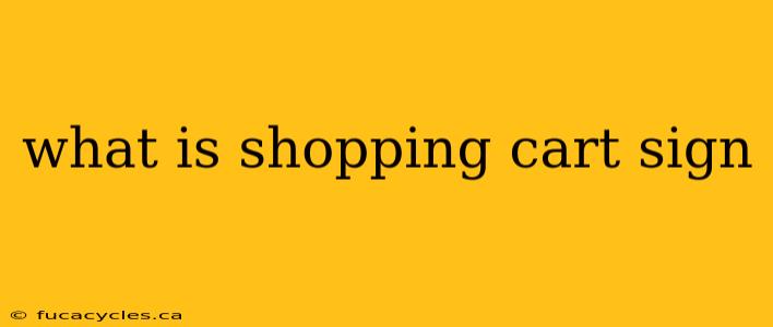 what is shopping cart sign