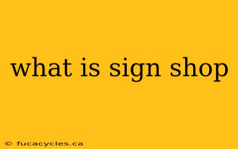 what is sign shop