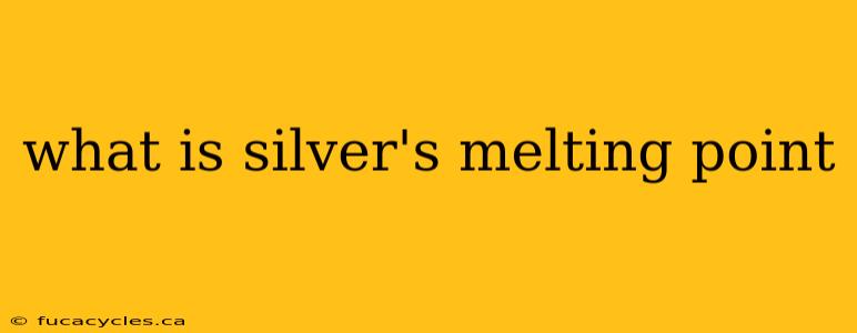 what is silver's melting point