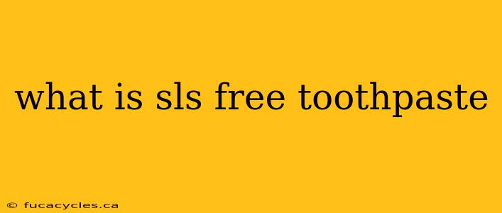 what is sls free toothpaste