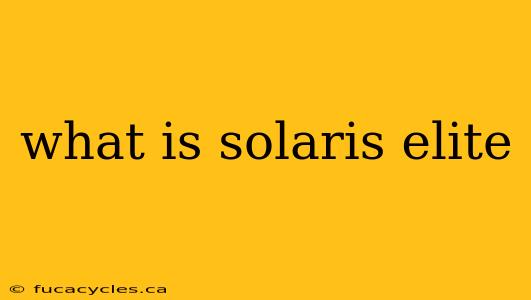 what is solaris elite