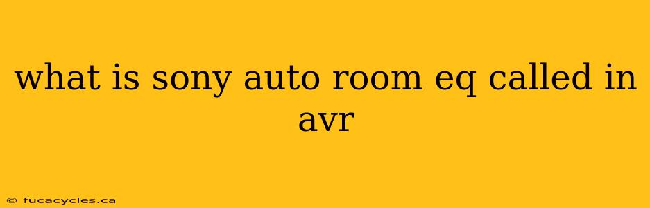 what is sony auto room eq called in avr