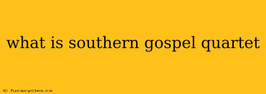 what is southern gospel quartet