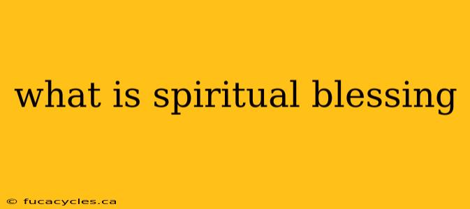 what is spiritual blessing