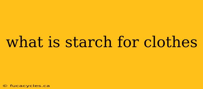 what is starch for clothes