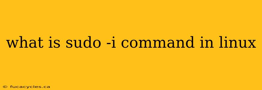 what is sudo -i command in linux