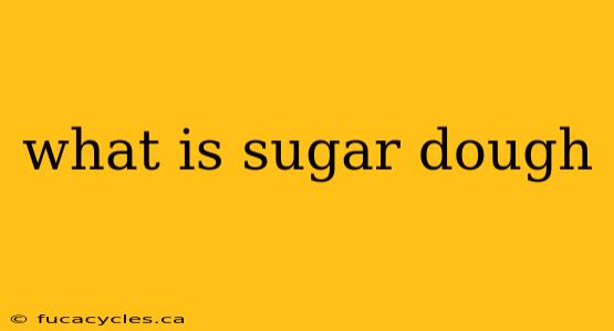 what is sugar dough