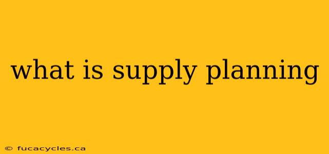 what is supply planning