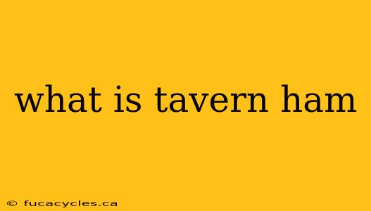 what is tavern ham