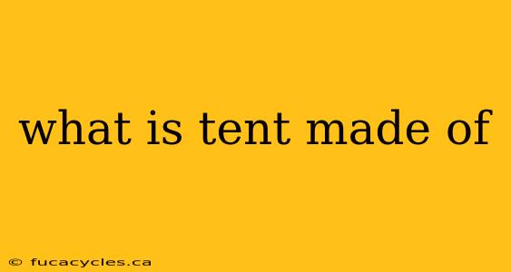 what is tent made of