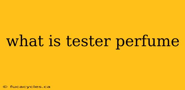 what is tester perfume