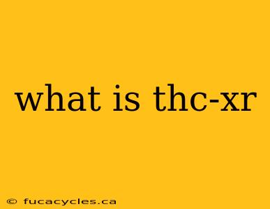 what is thc-xr