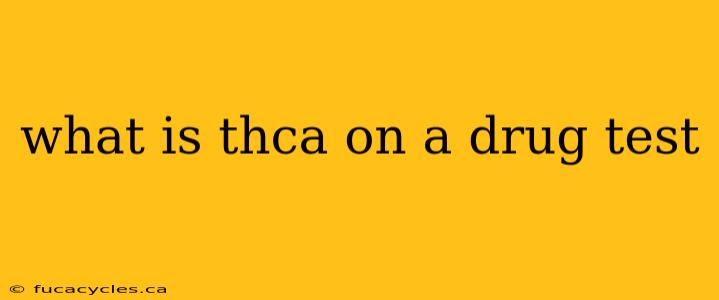 what is thca on a drug test