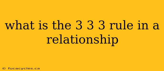 what is the 3 3 3 rule in a relationship