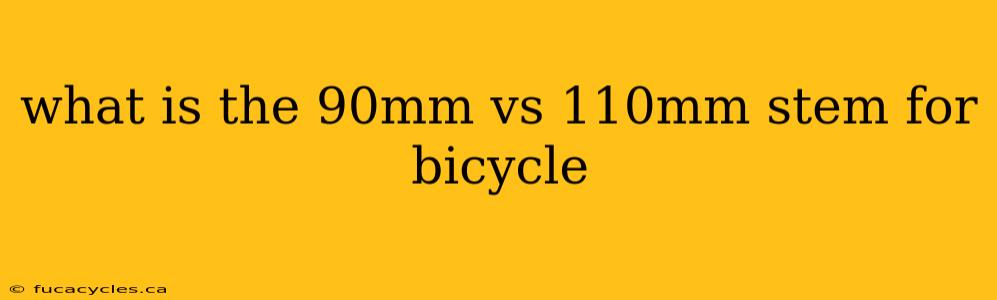 what is the 90mm vs 110mm stem for bicycle