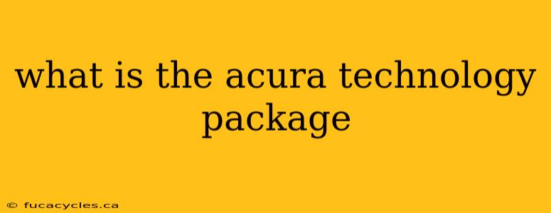 what is the acura technology package