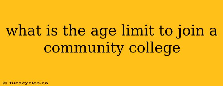 what is the age limit to join a community college