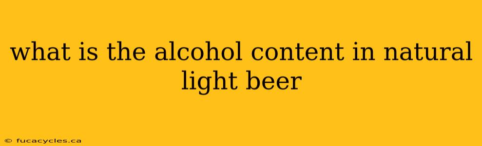 what is the alcohol content in natural light beer