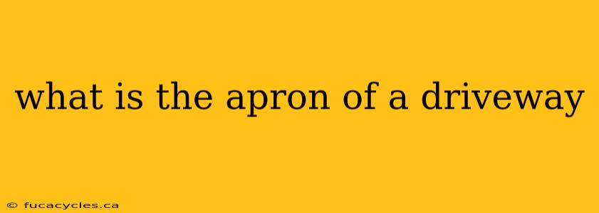 what is the apron of a driveway