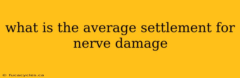 what is the average settlement for nerve damage