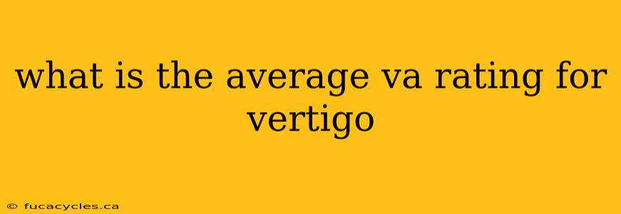 what is the average va rating for vertigo