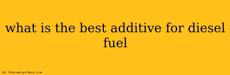 what is the best additive for diesel fuel