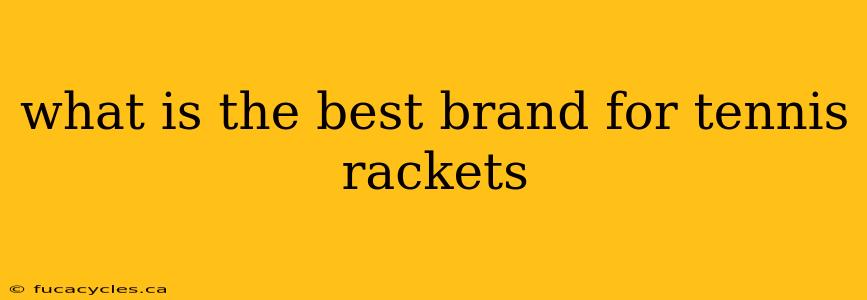 what is the best brand for tennis rackets