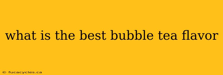 what is the best bubble tea flavor