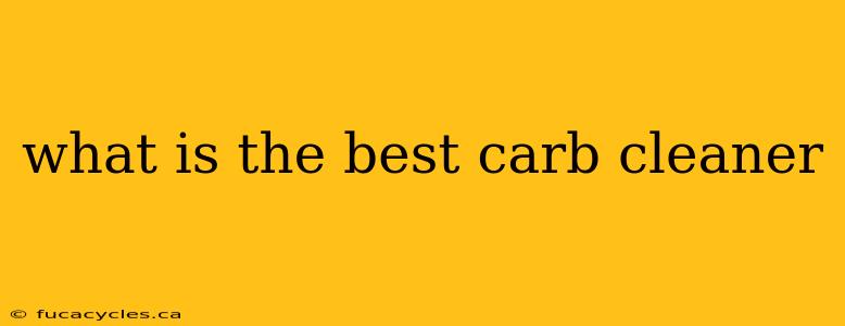 what is the best carb cleaner