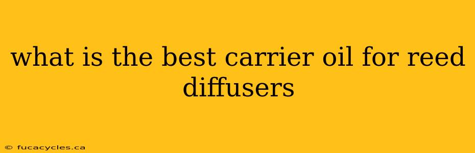 what is the best carrier oil for reed diffusers