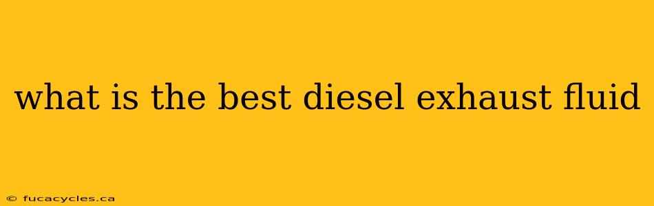 what is the best diesel exhaust fluid