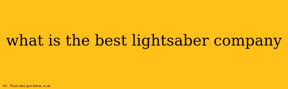 what is the best lightsaber company