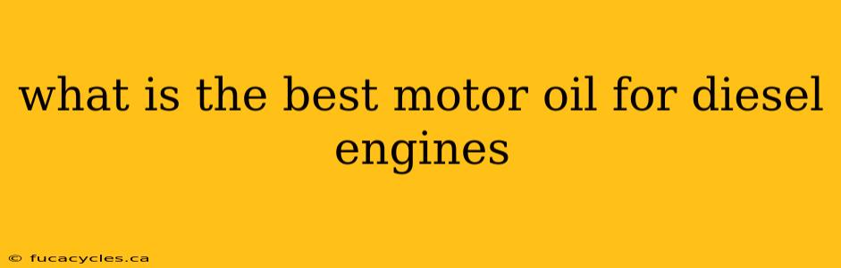 what is the best motor oil for diesel engines