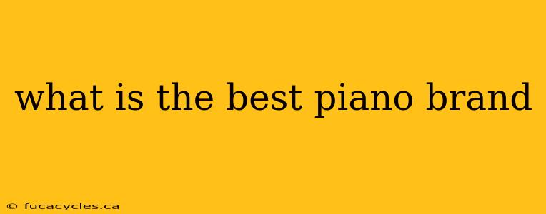 what is the best piano brand