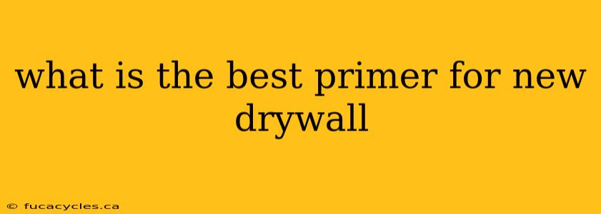 what is the best primer for new drywall