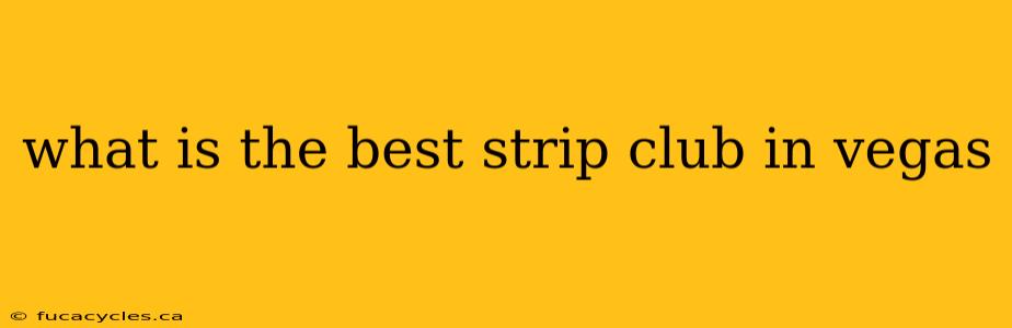 what is the best strip club in vegas