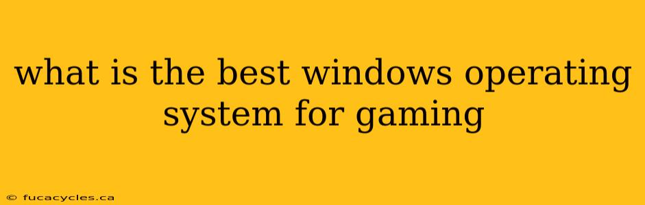 what is the best windows operating system for gaming